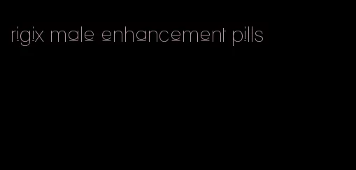 rigix male enhancement pills