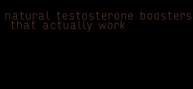 natural testosterone boosters that actually work