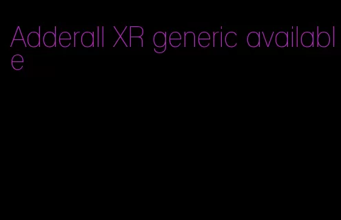 Adderall XR generic available