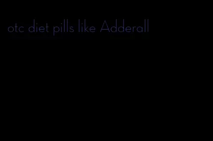 otc diet pills like Adderall
