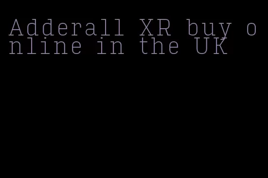 Adderall XR buy online in the UK
