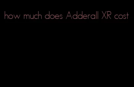 how much does Adderall XR cost