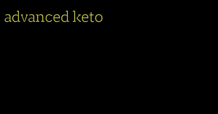 advanced keto