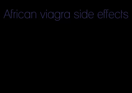African viagra side effects