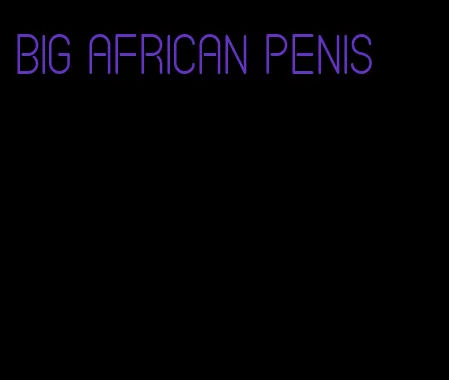 big African penis