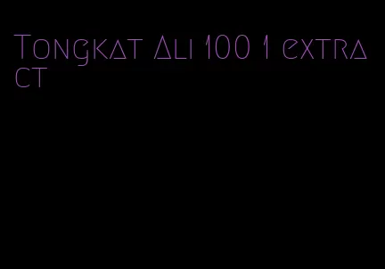 Tongkat Ali 100 1 extract