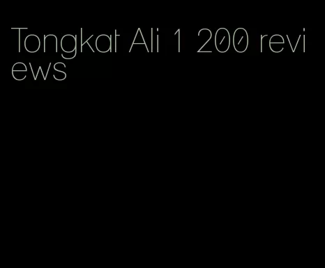 Tongkat Ali 1 200 reviews
