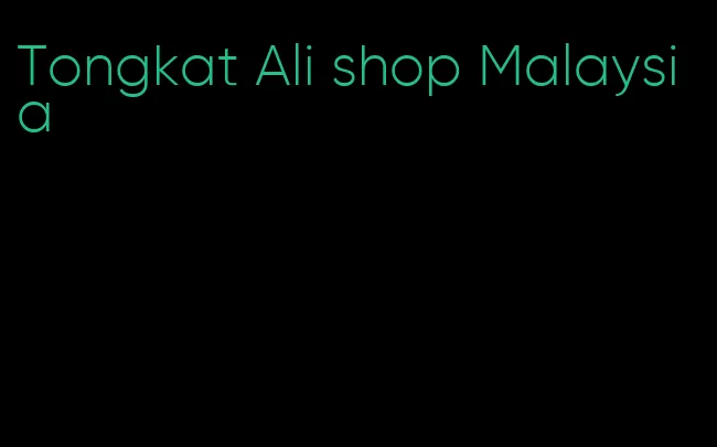 Tongkat Ali shop Malaysia