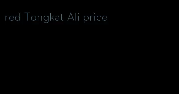 red Tongkat Ali price