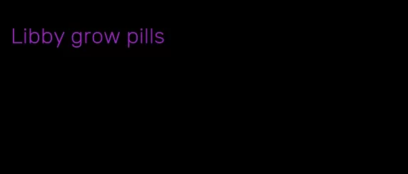 Libby grow pills