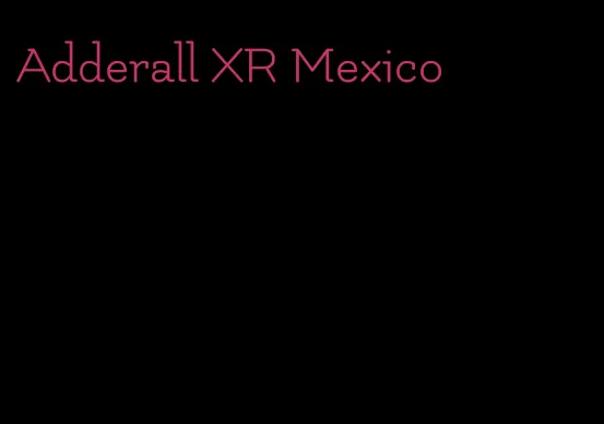 Adderall XR Mexico