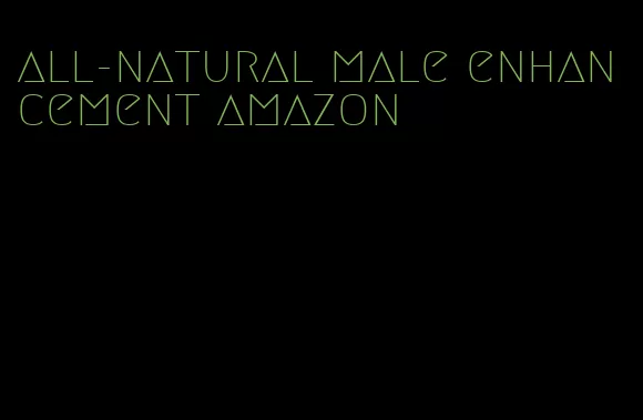 all-natural male enhancement amazon