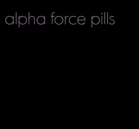 alpha force pills