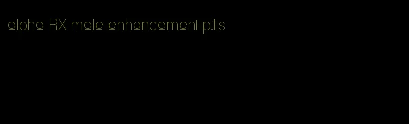 alpha RX male enhancement pills
