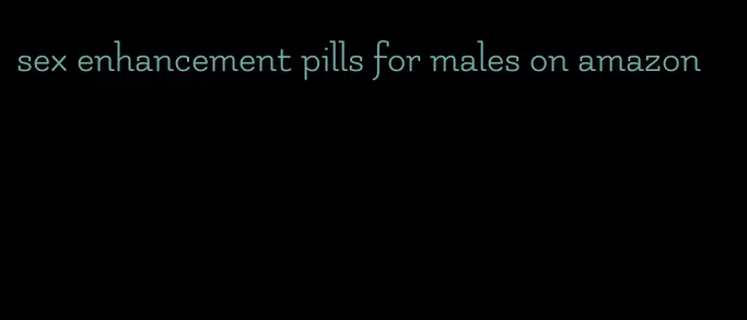 sex enhancement pills for males on amazon