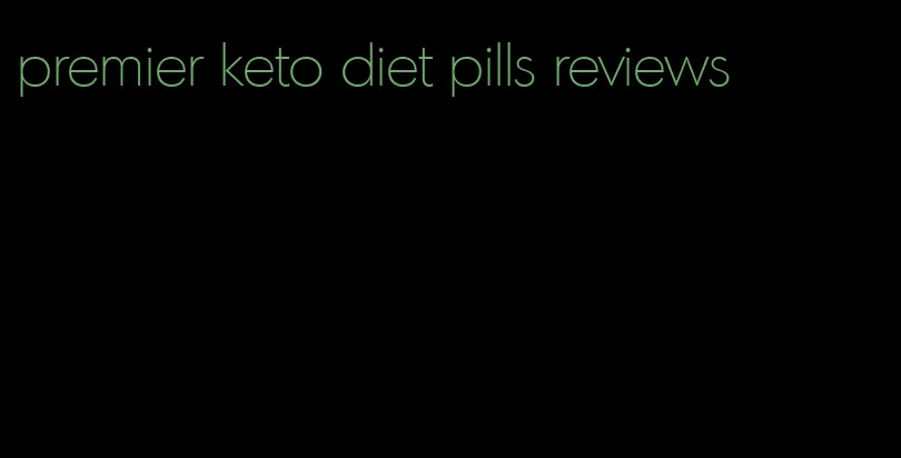 premier keto diet pills reviews