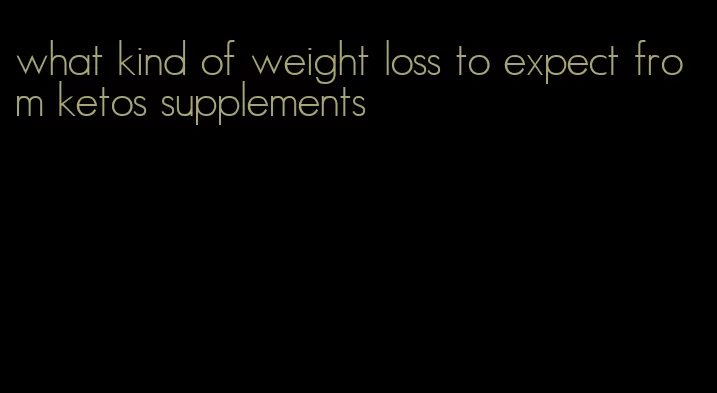 what kind of weight loss to expect from ketos supplements