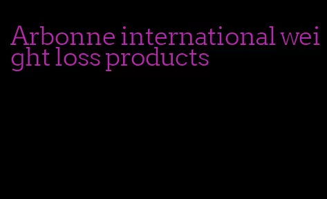 Arbonne international weight loss products