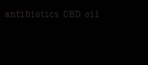 antibiotics CBD oil