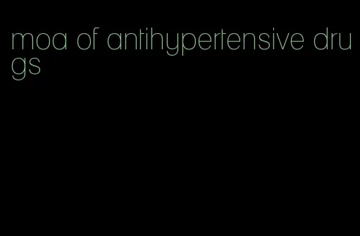 moa of antihypertensive drugs