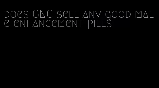 does GNC sell any good male enhancement pills