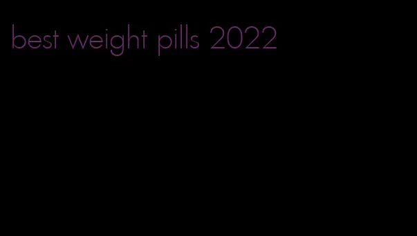 best weight pills 2022