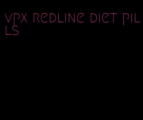 vpx redline diet pills