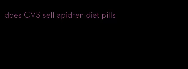 does CVS sell apidren diet pills