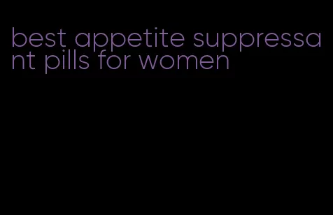 best appetite suppressant pills for women