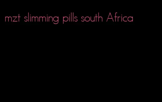 mzt slimming pills south Africa