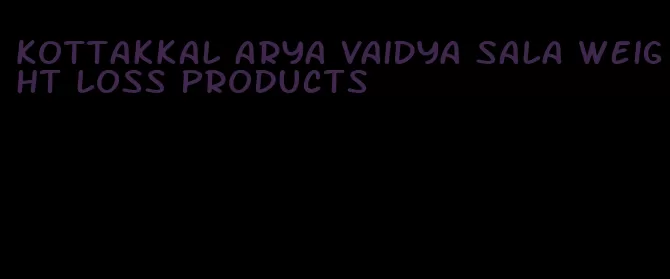 kottakkal Arya vaidya sala weight loss products