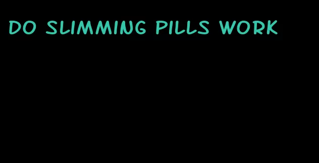 do slimming pills work