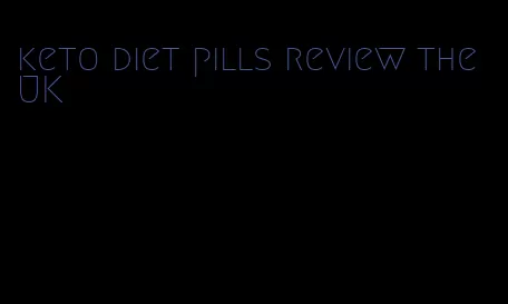 keto diet pills review the UK