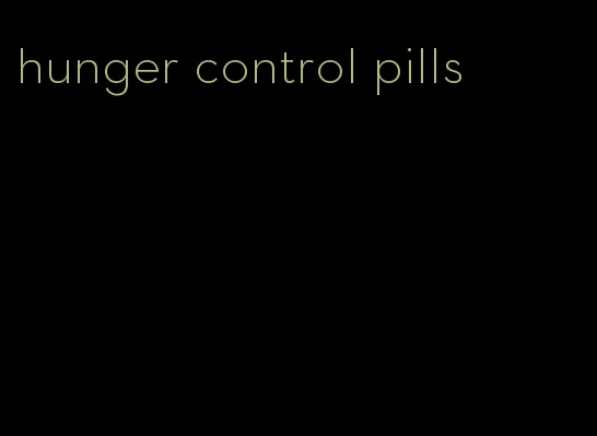 hunger control pills