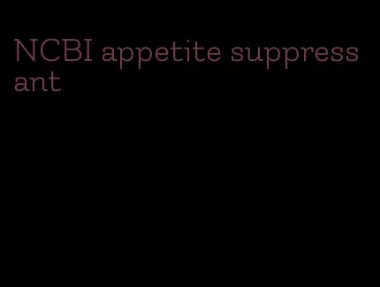 NCBI appetite suppressant