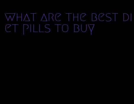 what are the best diet pills to buy