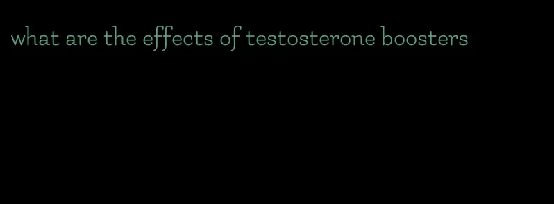 what are the effects of testosterone boosters
