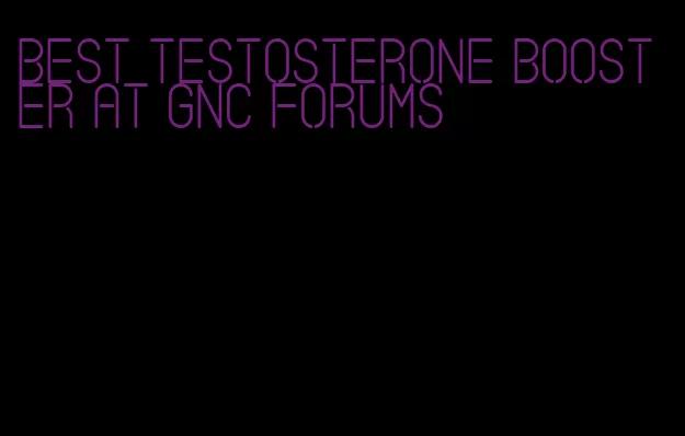 best testosterone booster at GNC forums