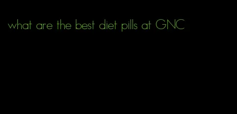 what are the best diet pills at GNC