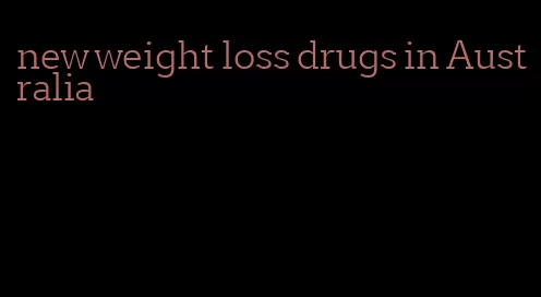 new weight loss drugs in Australia