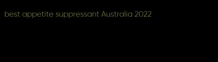 best appetite suppressant Australia 2022