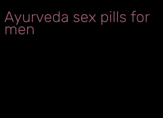 Ayurveda sex pills for men