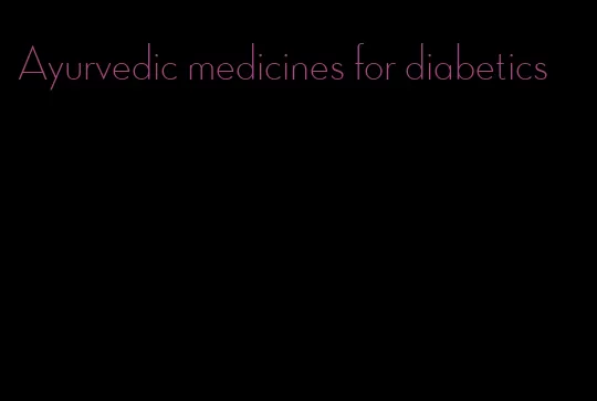 Ayurvedic medicines for diabetics