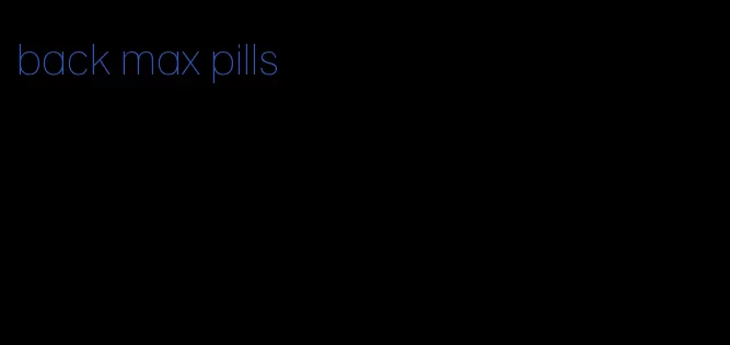back max pills