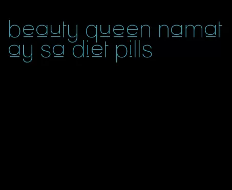 beauty queen namatay sa diet pills