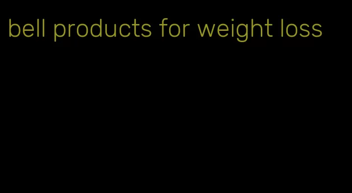 bell products for weight loss