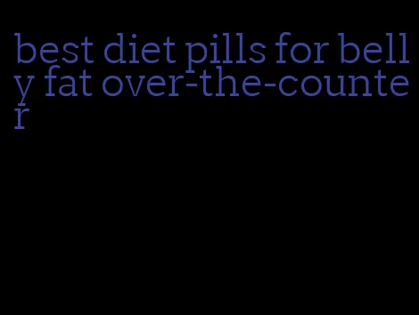best diet pills for belly fat over-the-counter