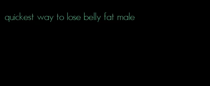 quickest way to lose belly fat male