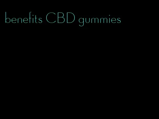 benefits CBD gummies