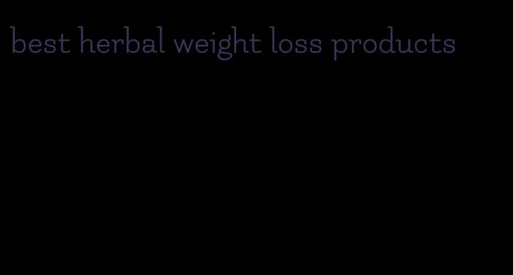 best herbal weight loss products